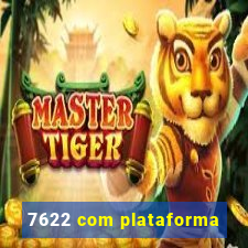 7622 com plataforma